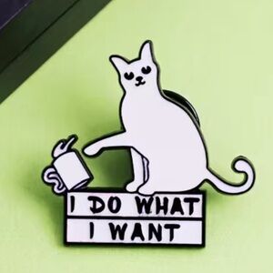 3/$25 “I Do What I Want” Cat Pin Badge Brooch UNISEX